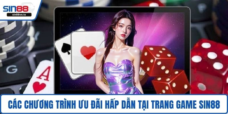 Các chương trình ưu đãi hấp dẫn tại trang game SIN88
