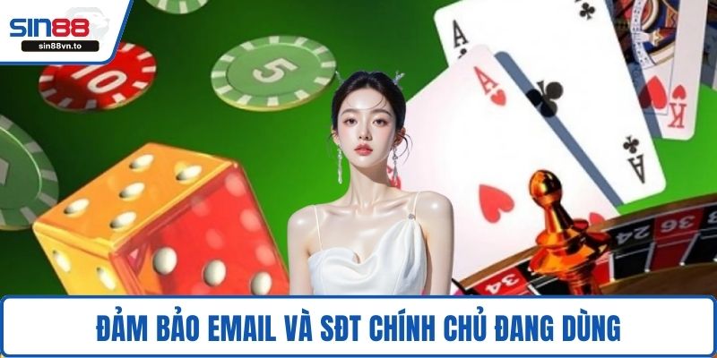 Đảm bảo email và SĐT chính chủ đang dùng