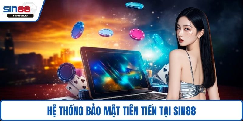 Hệ thống bảo mật tiên tiến tại SIN88