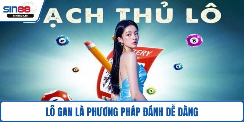Lô gan là phương pháp đánh dễ dàng