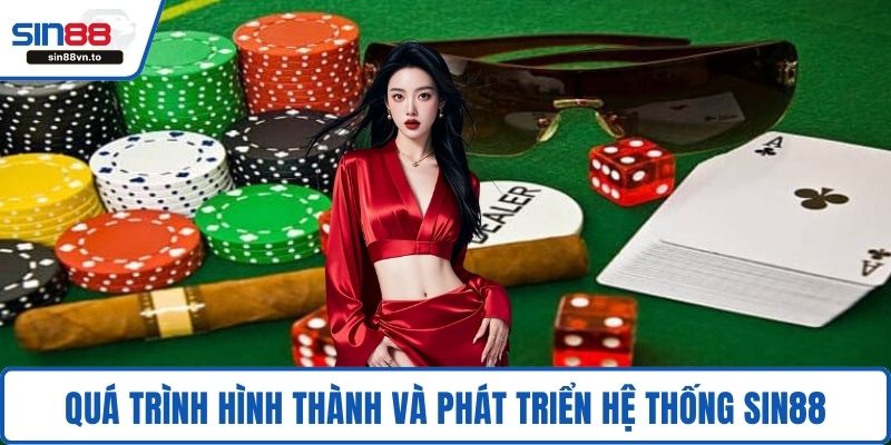 Quá trình hình thành và phát triển hệ thống SIN88