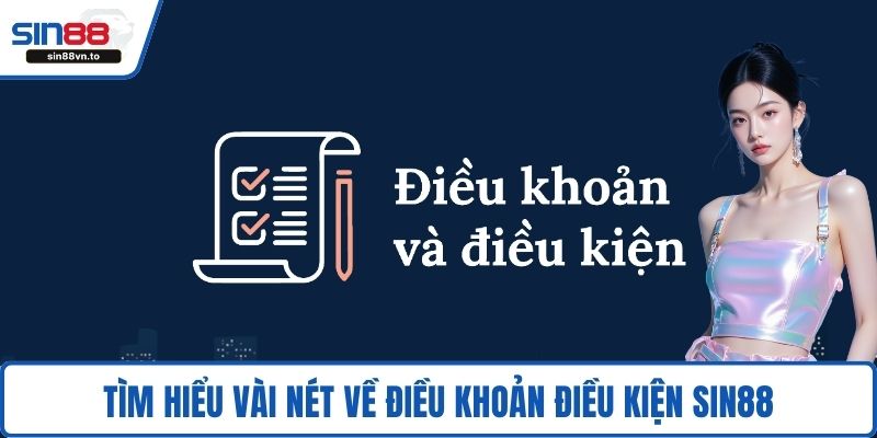 Tìm hiểu vài nét về điều khoản điều kiện SIN88
