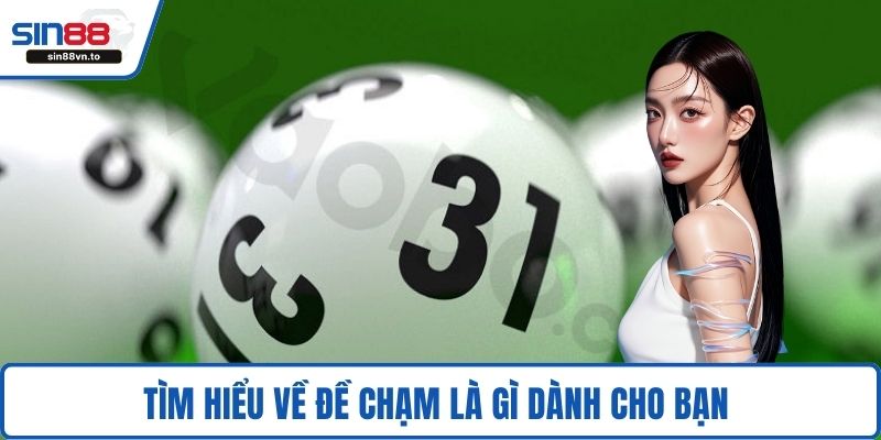 Tìm hiểu về đề chạm là gì dành cho bạn 